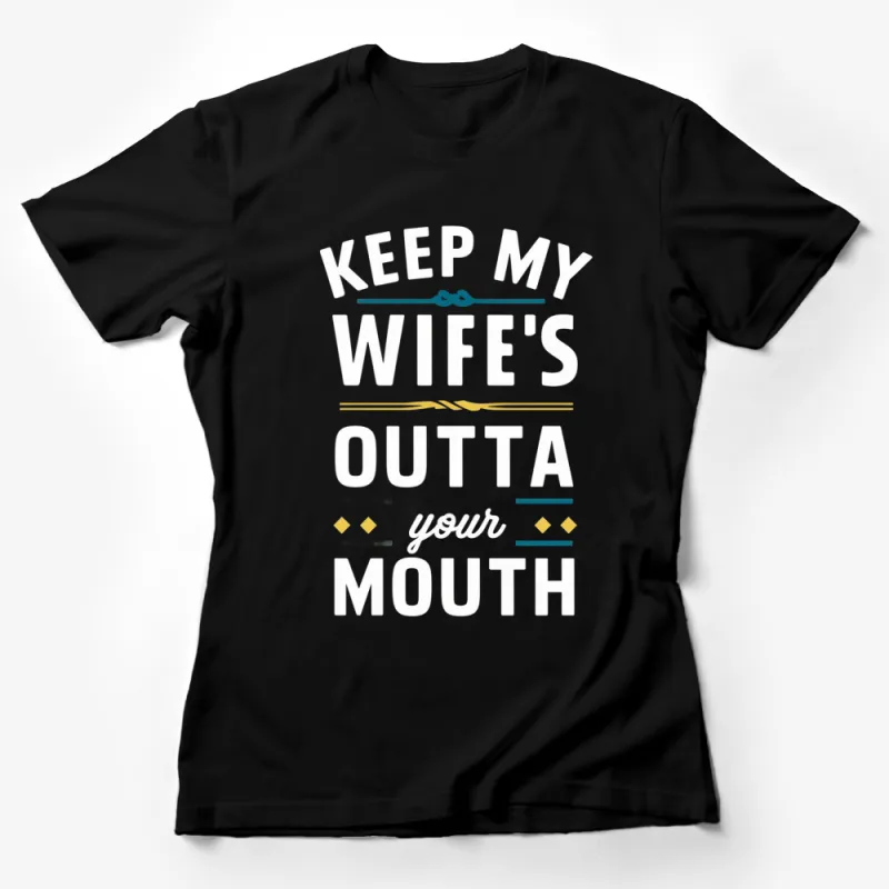 Funny Quote T-Shirt Keep My Wife's Outta Your Mouth - Novelty Graphic Tee for Men Female T-Shirt