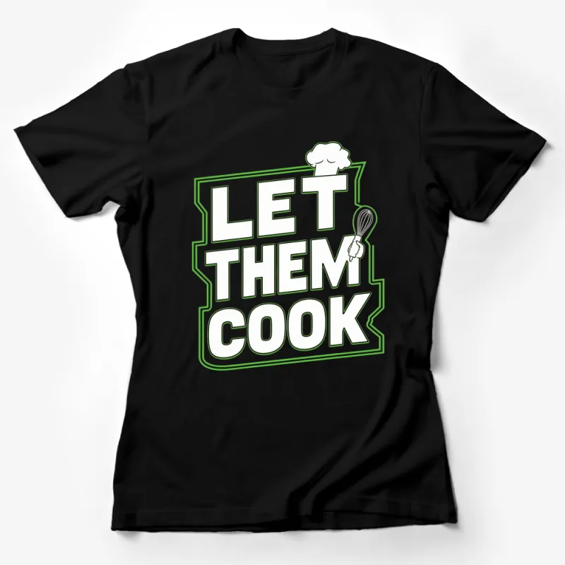 Let Them Cook Chef Hat Whisk Neon Graphic T-Shirt, Unisex Casual Cooking Shirt, Unique Chef Gift Female T-Shirt