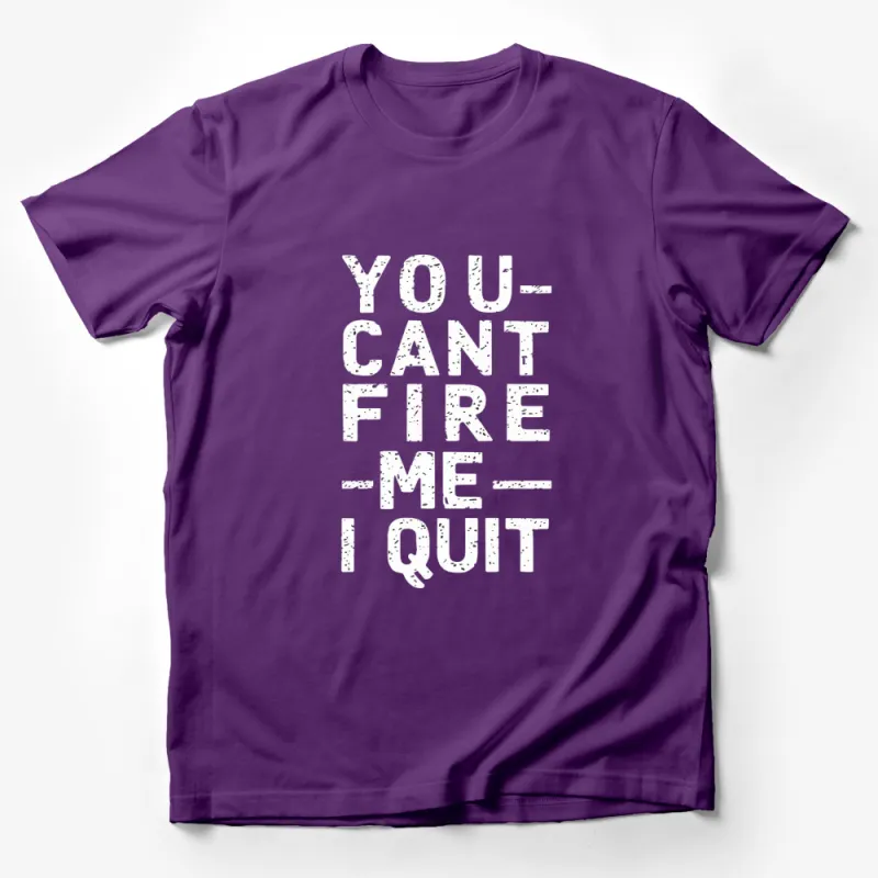 You Can't Fire Me I Quit T-Shirt, Black and White Text Tee, Empowering Statement Shirt, Quitting Job Shirt Male T-Shirt