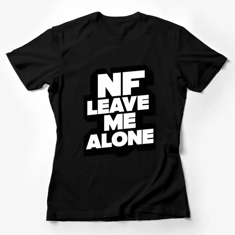 Bold Black and White NF Leave Me Alone Graphic T-Shirt, Unisex Casual Wear Female T-Shirt