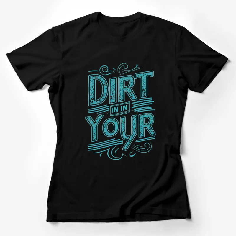 Vintage Dirt In Your Soul T-Shirt, Retro Style Graphic Tee, Men's and Women's Casual Shirt Female T-Shirt