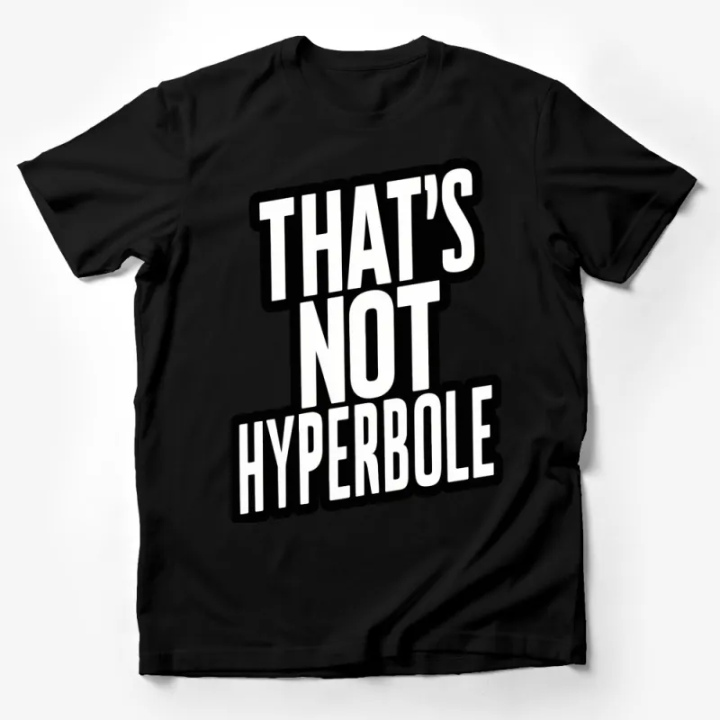 Bold Black and White That's Not Hyperbole Statement T-Shirt, Unisex Graphic Tee Male T-Shirt