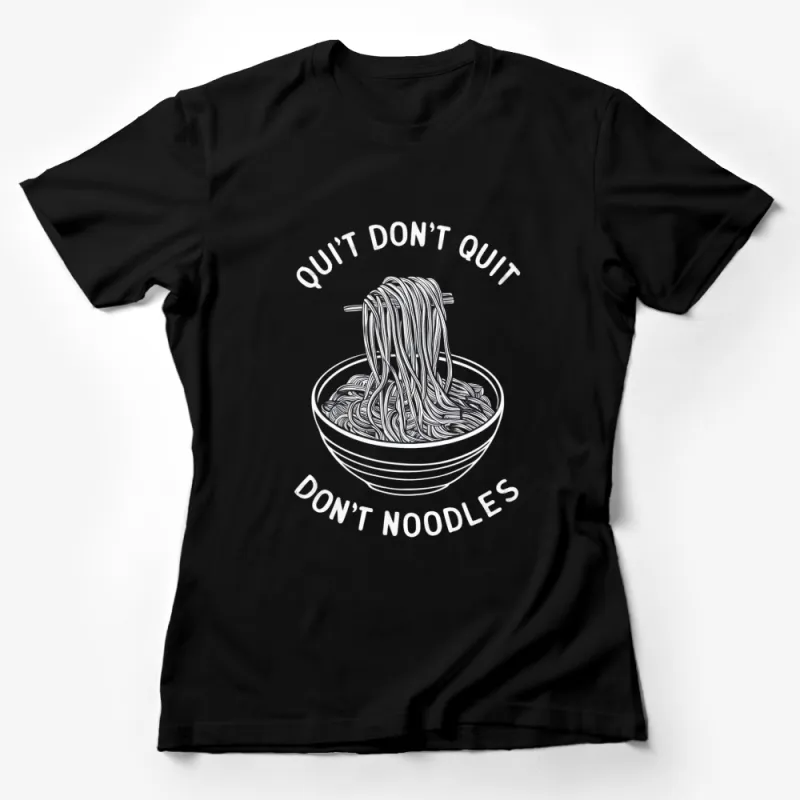 Quit Don't Quit Noodles Graphic T-Shirt, Black and White Unisex Tee, Funny Inspirational Casual Top Female T-Shirt