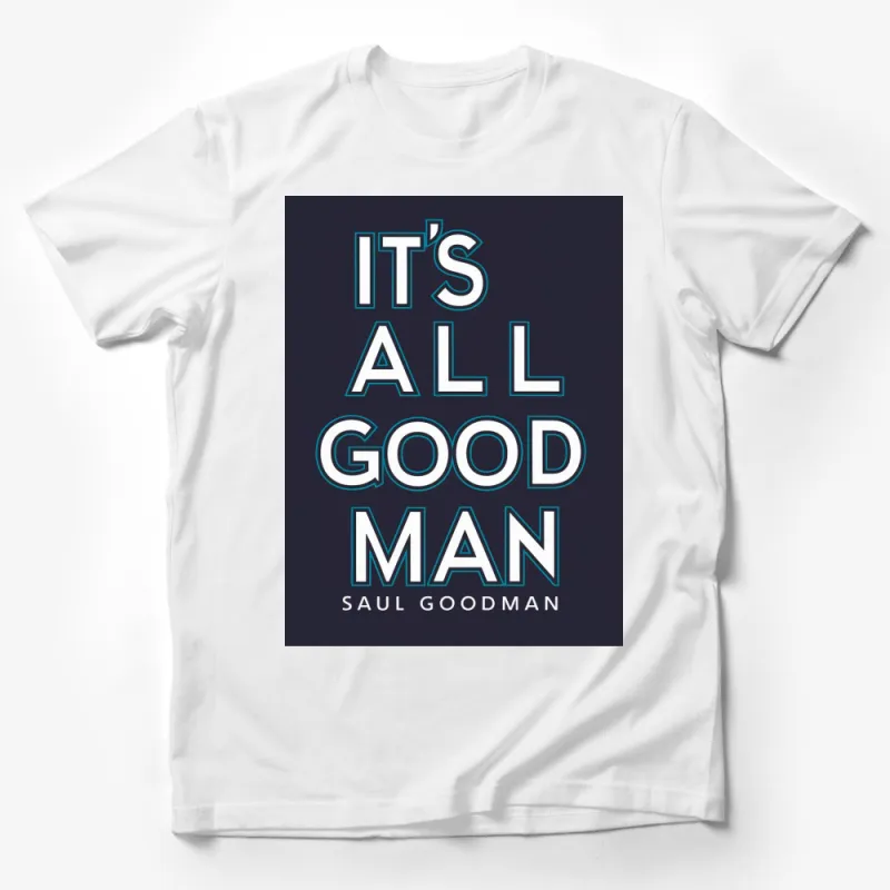 Saul Goodman Themed T-Shirt, It's All Good Man Quote, Dark Blue Tee Male T-Shirt