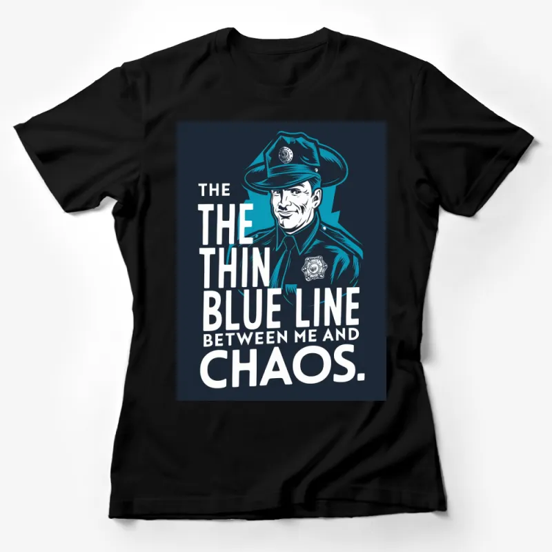 Vintage Police Officer T-Shirt, The Thin Blue Line Between Me and Chaos, Graphic Tee, Law Enforcement Support Shirt Female T-Shirt