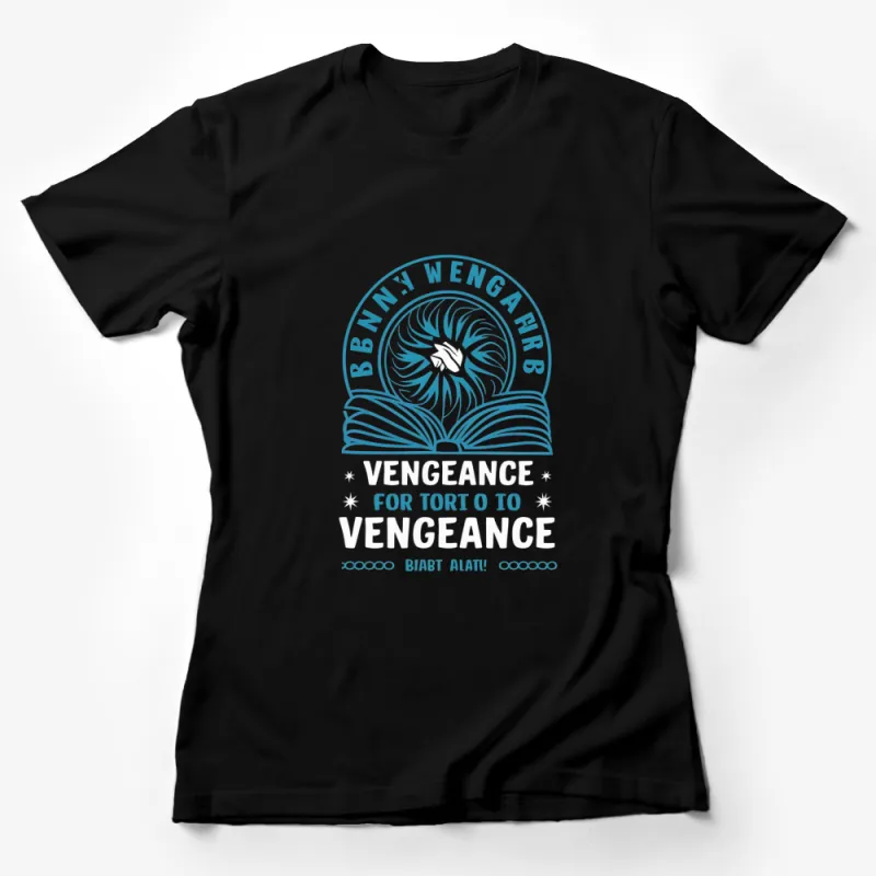 Unique Vengeance For Torto T-Shirt, Abstract Art Design, Whimsical Text Tee Female T-Shirt