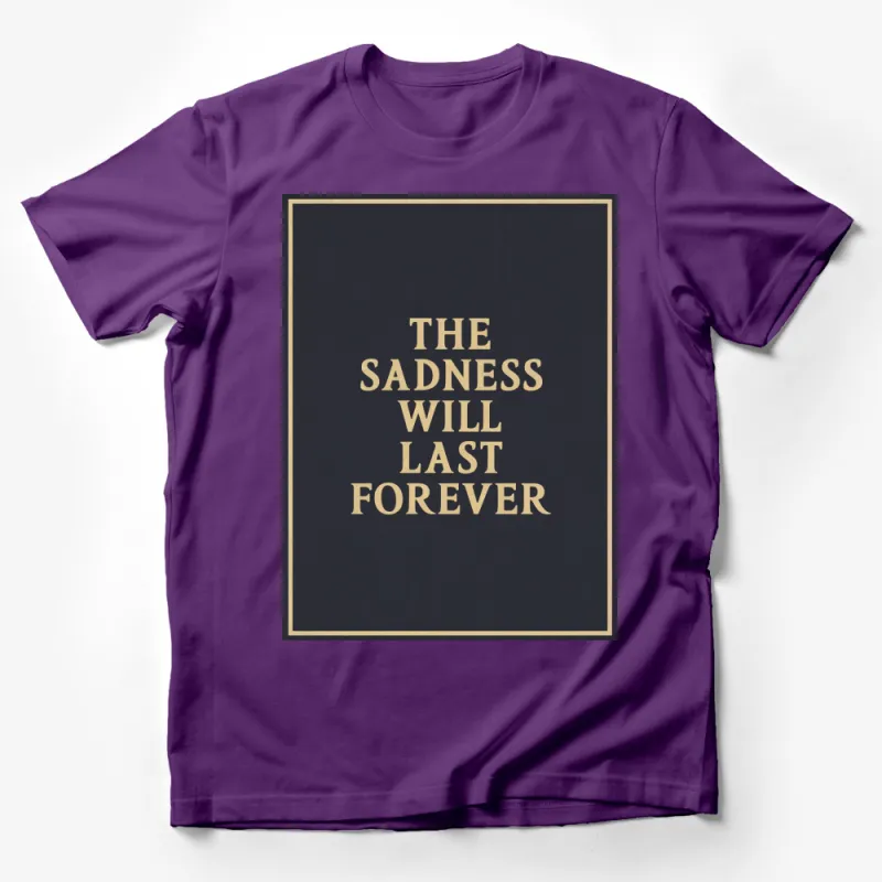 Vintage Quote T-Shirt, The Sadness Will Last Forever, Gold Text, Inspirational Tee, Unisex Soft Cotton Shirt, Aesthetic Apparel Male T-Shirt