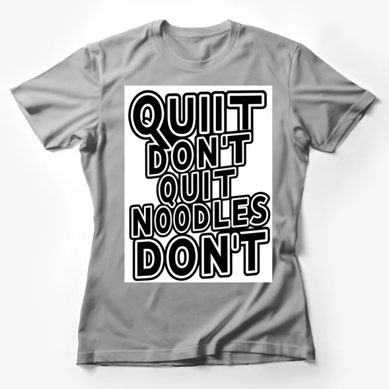 Unique Quit Don't Quit Noodles Graphic T-Shirt, Black and White Bold Lettering Tee Female T-Shirt