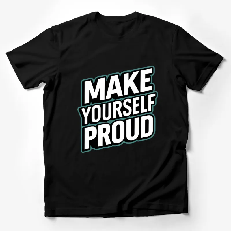 Make Yourself Proud Inspirational Quote T-Shirt, Motivational Tee, Black and White Graphic Shirt Male T-Shirt