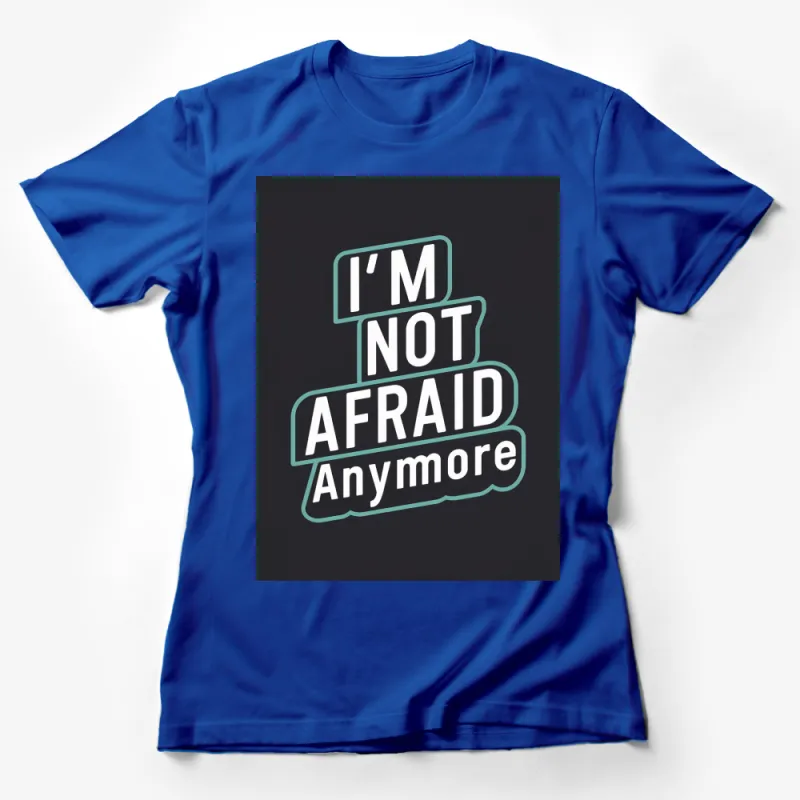 I'm Not Afraid Anymore Statement T-Shirt, Bold Text Graphic Tee, Inspirational Fashion Female T-Shirt