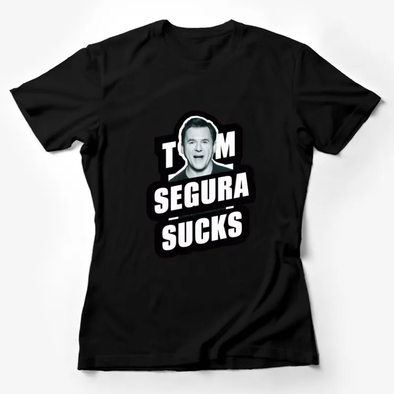 Tim Segura Sucks Meme T-Shirt, Black and White Graphic Tee, Comedy Phrase Top, Humorous Clothing Gift Female T-Shirt