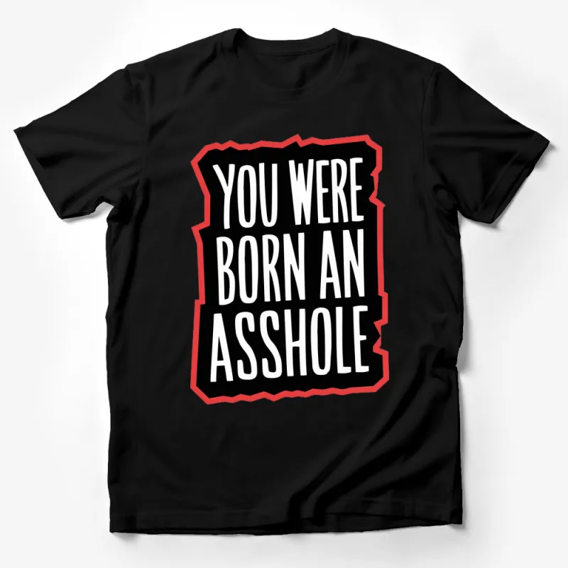 Bold Statement T-Shirt You Were Born An Asshole Text Tee, Unisex Adult Clothing, Graphic Red and Black Shirt Male T-Shirt