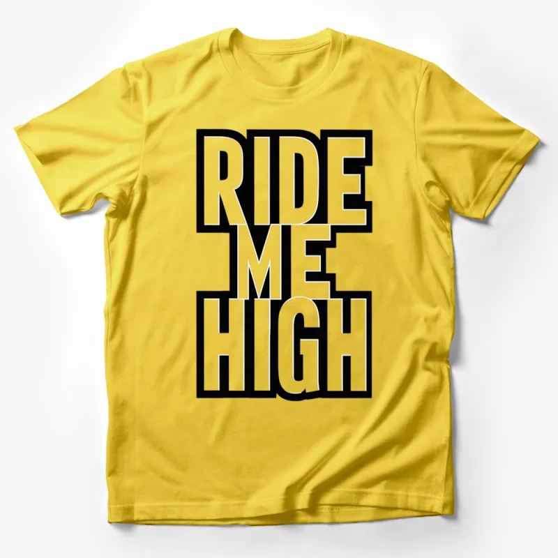 Bold Ride Me High Graphic T-Shirt, Black and White Statement Tee, Unisex Fashion Top, Casual Wear Male T-Shirt