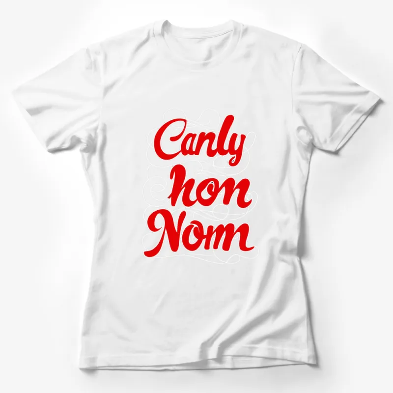 Carly Nom Nom Red White Script Text Design T-Shirt, Stylish Modern Typography Tee, Unique Graphic Shirt Female T-Shirt