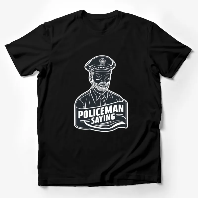 Vintage Policeman Saying Graphic Tee, Classic Police Officer Portrait T-Shirt, Unique Law Enforcement Apparel Male T-Shirt