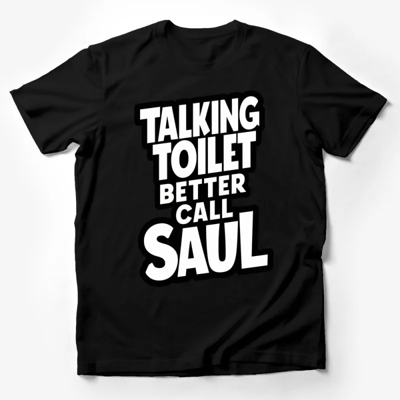 Talking Toilet Better Call Saul Funny Quote T-Shirt, Humorous TV Show Inspired Tee, Unisex Male T-Shirt