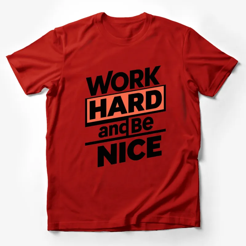 Inspirational Quote T-Shirt Work Hard and Be Nice - Motivational Tee, Unisex Graphic Shirt, Black and Red Male T-Shirt