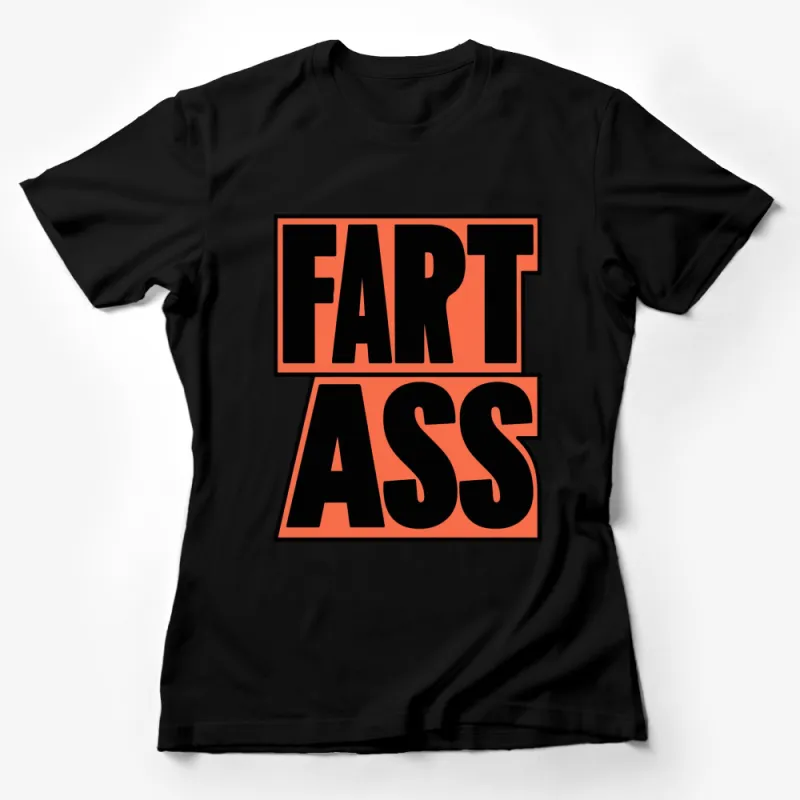 Bold Orange Fart Ass Text Funny T-Shirt, Unisex Comic Print Tee, Trendy Casual Graphic Shirt, Gift for Friends Female T-Shirt