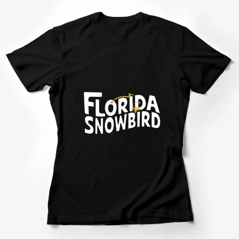 Florida Snowbird T-Shirt, White Text on Black Tee, Casual Unisex Apparel, Funny Retirement Gift Idea, Vibrant Bold Design Female T-Shirt