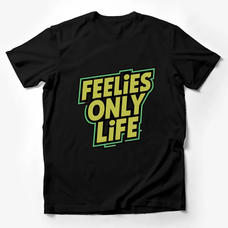 Feelies Only Life Bold Text Graphic T-Shirt, Trendy Statement Tee, Unisex Fashion Top Male T-Shirt