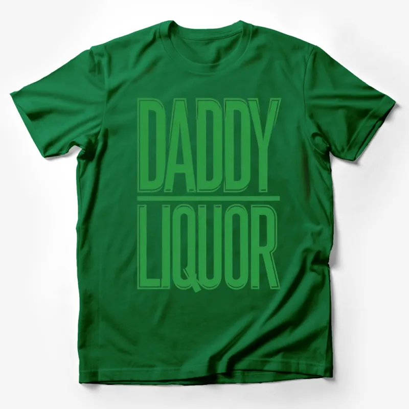 Daddy Liquor Bold Green Text Graphic T-Shirt, Funny Dad Gift Tee, Casual Menswear Male T-Shirt