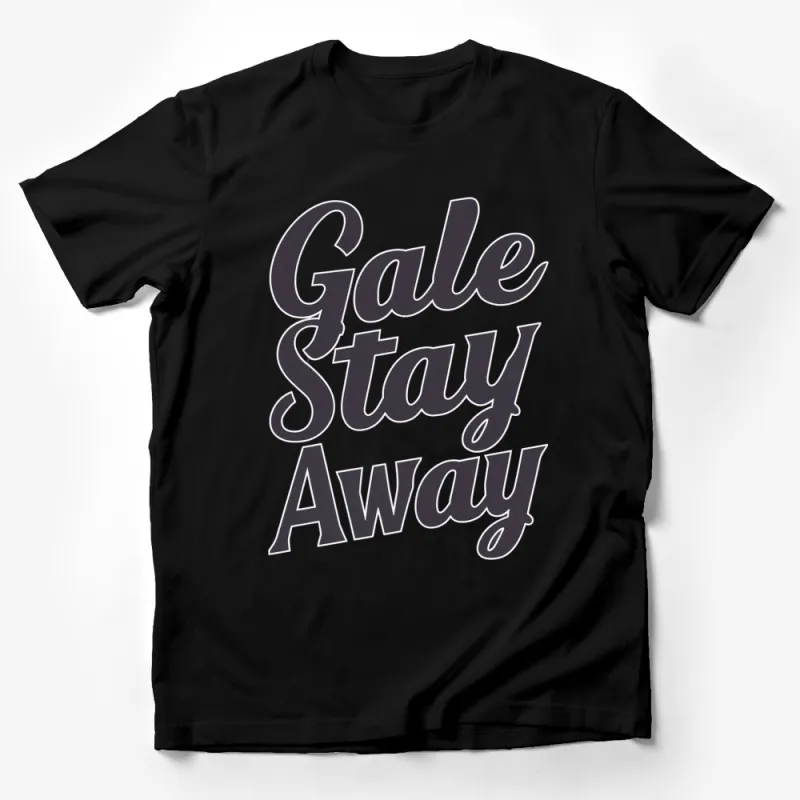 Gale Stay Away Bold Text Graphic T-Shirt, Trendy Statement Tee, Unisex Fashion, Casual Wear Male T-Shirt