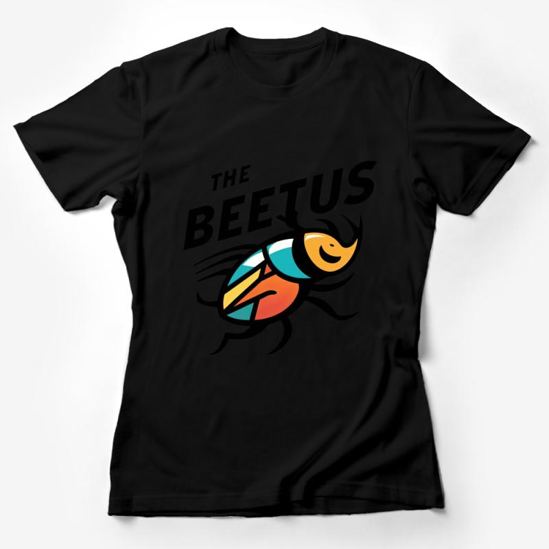 Colorful Beetle Graphic Tee, The Beetus Insect Themed T-Shirt, Fun Entomology Shirt, Unique Bug Illustration Top Female T-Shirt