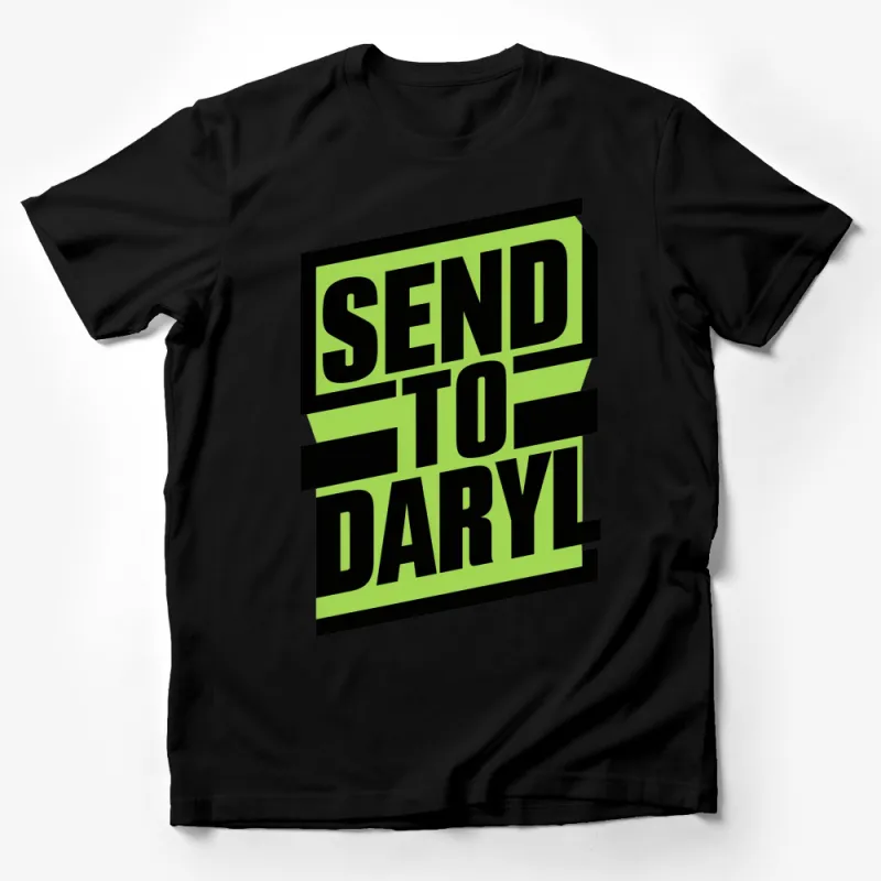 Send to Daryl Bold Graphic T-Shirt, Neon Green Statement Tee, Modern Urban Style Unisex Shirt Male T-Shirt