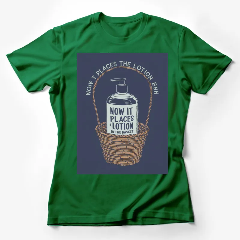 Now It Places the Lotion in the Basket T-Shirt, Dark Humor Movie Quote Tee, Unisex Female T-Shirt