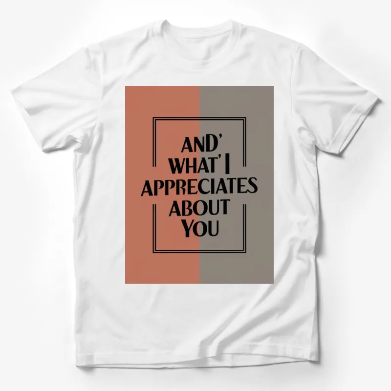 Appreciation Quote T-Shirt, Unique Graphic Tee with Modern Typography Design, Unisex Male T-Shirt