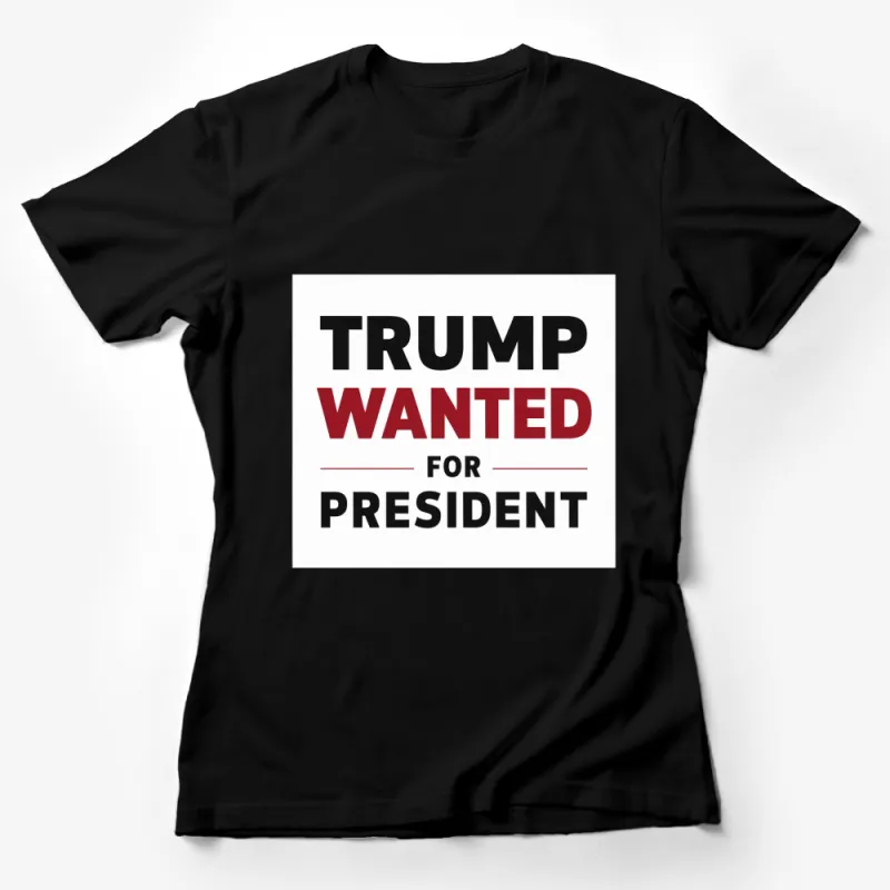 Trump Wanted for President Bold Text T-Shirt, Political Campaign Red White Black Tee, Unisex Presidential Support Shirt Female T-Shirt