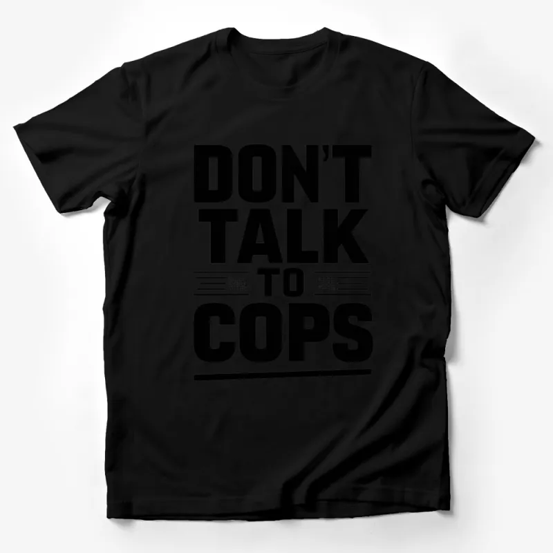 Bold Statement T-Shirt, Black and White Don't Talk To Cops Graphic Tee, Unisex Activist Apparel Male T-Shirt