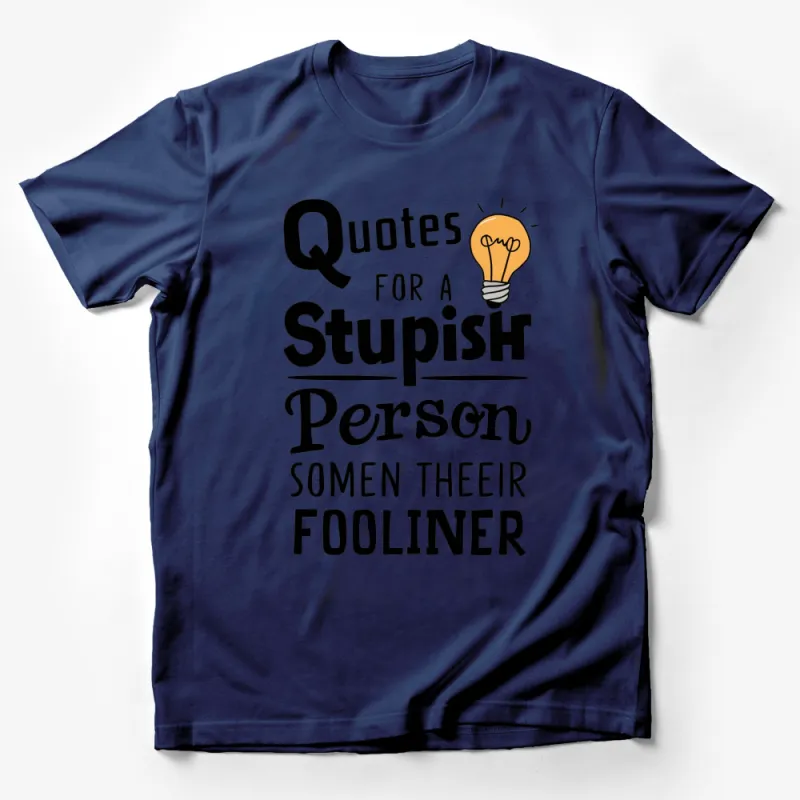 Funny Quote T-Shirt Quotes for a Stupish Person - Light Bulb Graphic Tee for Men and Women Male T-Shirt