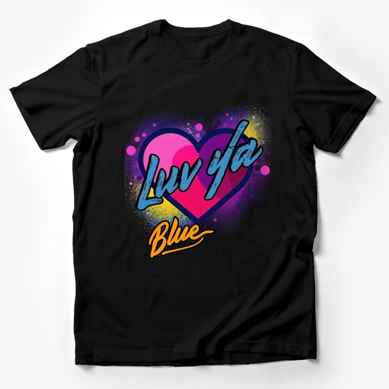 Luv Ya Blue Graphic Tee, Vibrant Heart Design, Colorful Love Statement Shirt, Casual Fashion Top, Unisex T-Shirt Male T-Shirt