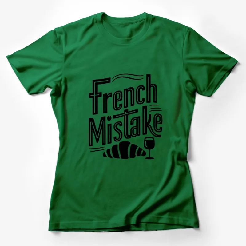 French Mistake Croissant and Wine Graphic T-Shirt, Funny France Inspired Tee, Casual Black and White Shirt Female T-Shirt