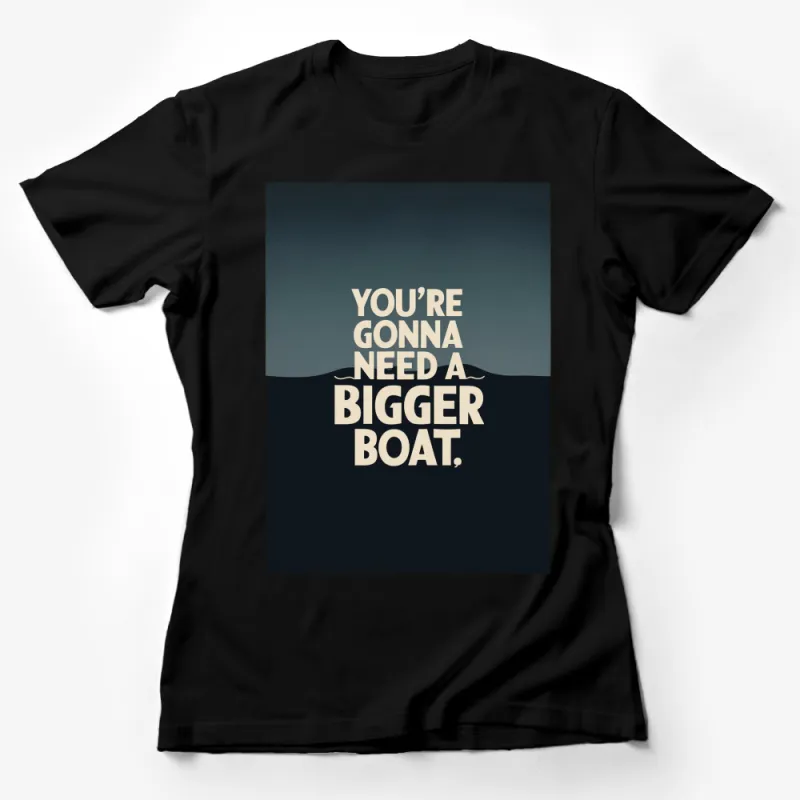 Vintage Movie Quote T-Shirt, You're Gonna Need a Bigger Boat Retro Style Tee, Unisex Graphic Shirt Female T-Shirt