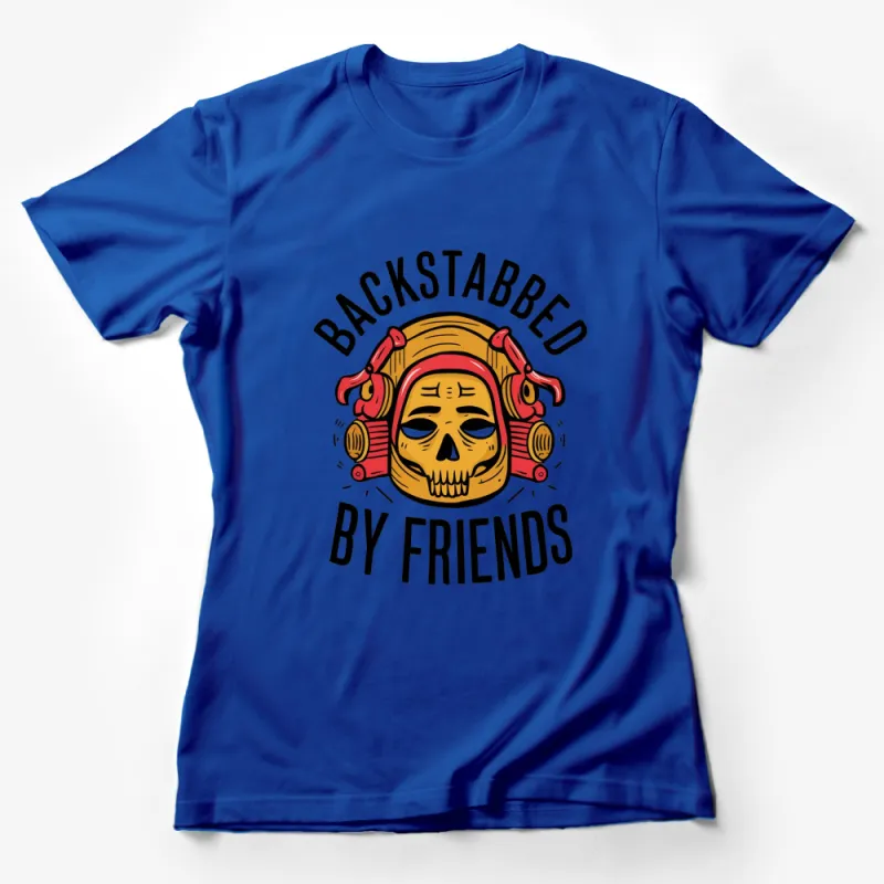 Backstabbed By Friends Skull Graphic T-Shirt, Bold Statement Tee, Unique Funky Design Shirt Female T-Shirt