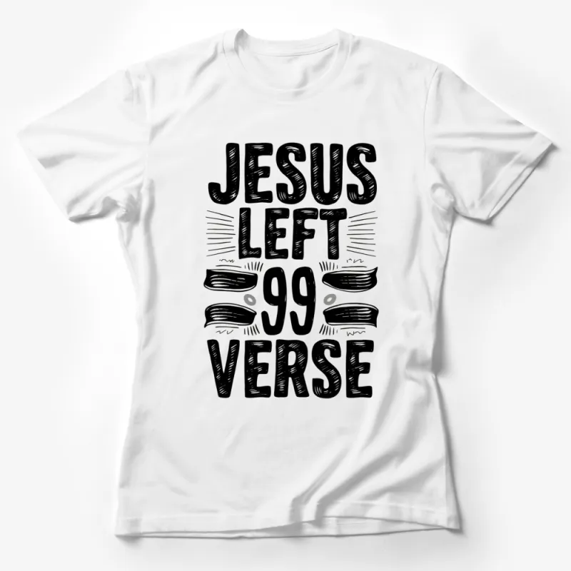 Jesus Left 99 Verse T-Shirt, Christian Graphic Tee, Religious Shirt, Faith Inspired, Men Women Apparel Female T-Shirt