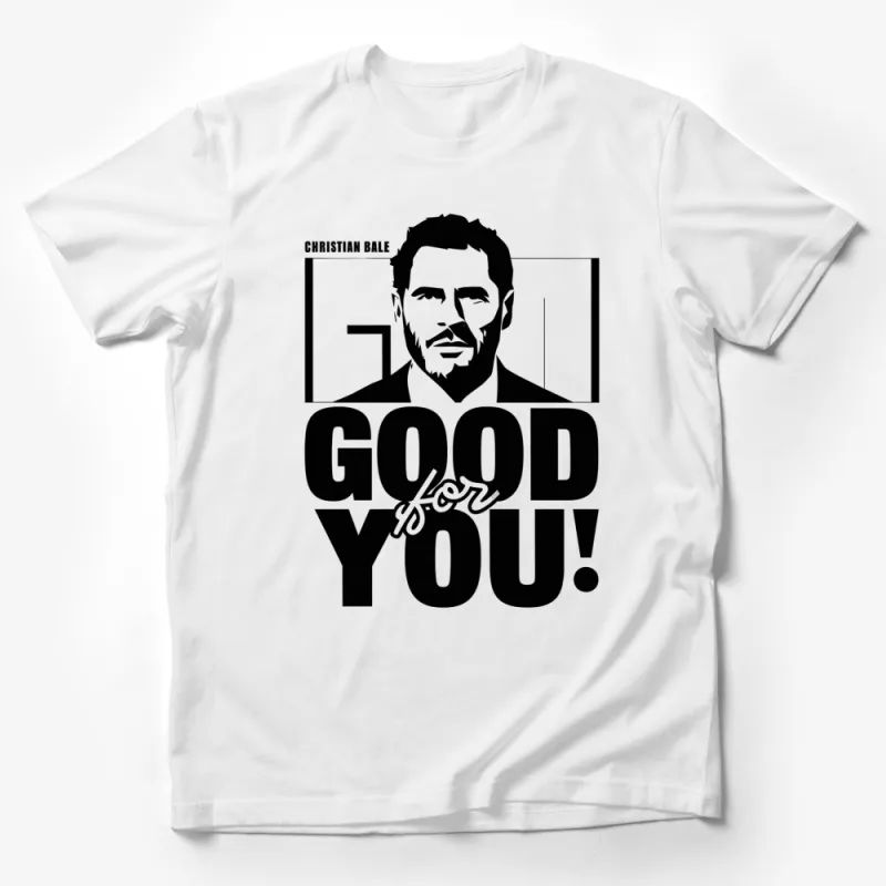 Good For You Black and White Graphic T-Shirt, Christian Bale Inspired Design, Unisex Casual Tee Male T-Shirt