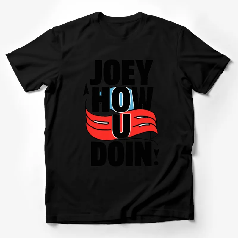 Joey How U Doin T-Shirt, Funny TV Quote Shirt, Classic Sitcom Tee, Gift for Friends Fan Male T-Shirt