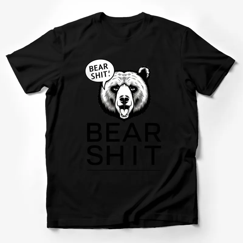 Bear Shit Graphic T-Shirt, Bold Black and White Bear Design, Unisex Casual Streetwear Tee, Funny Bear Quote Shirt Male T-Shirt