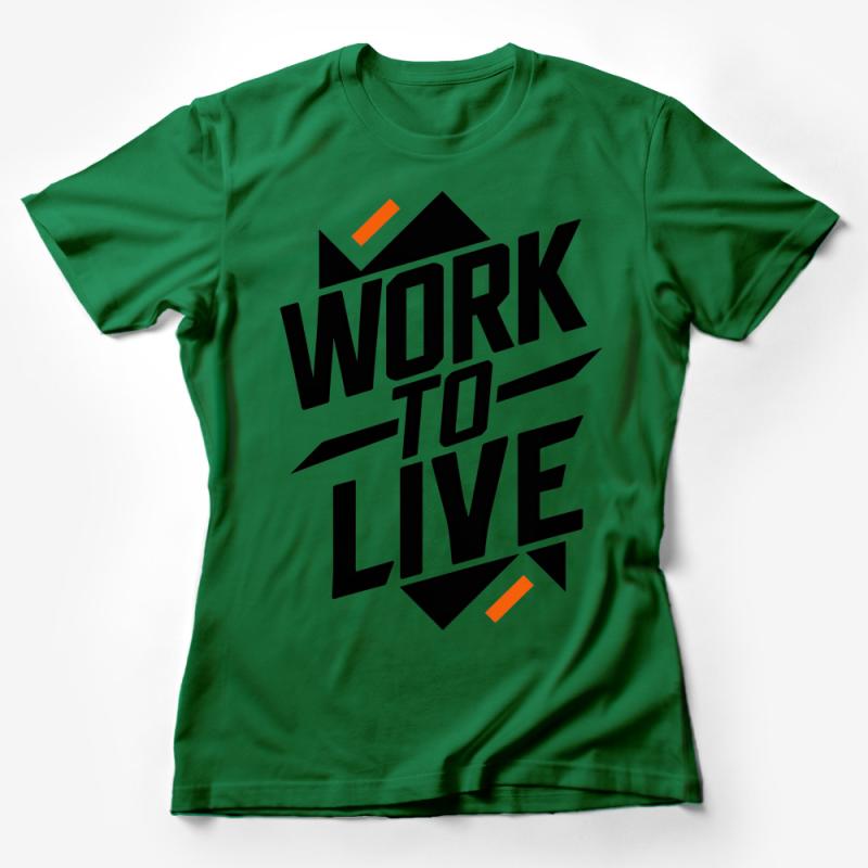 Inspirational Quote T-Shirt, Work To Live Graphic Tee, Bold Typography, Unisex Shirt for All Sizes, Casual and Comfy Style Female T-Shirt