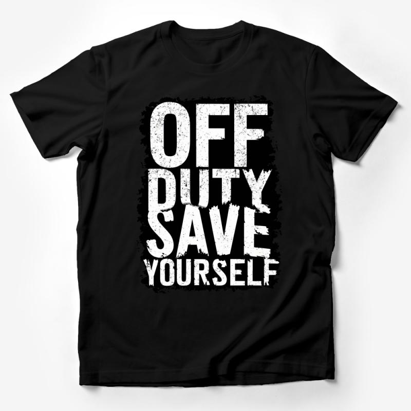 Off Duty Save Yourself T-Shirt, Bold Statement Tee, Unisex Graphic Shirt for Relaxed Outfit Male T-Shirt