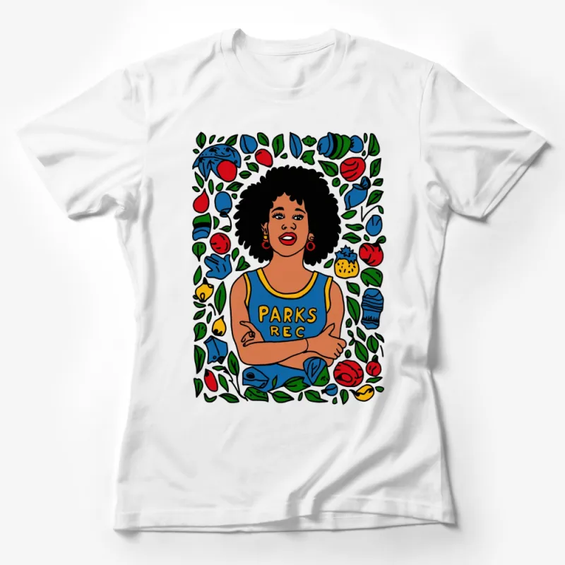 Colorful Fruit Frame with Parks Rec Quote, Afro Woman Portrait, Vibrant Summer Tee Female T-Shirt