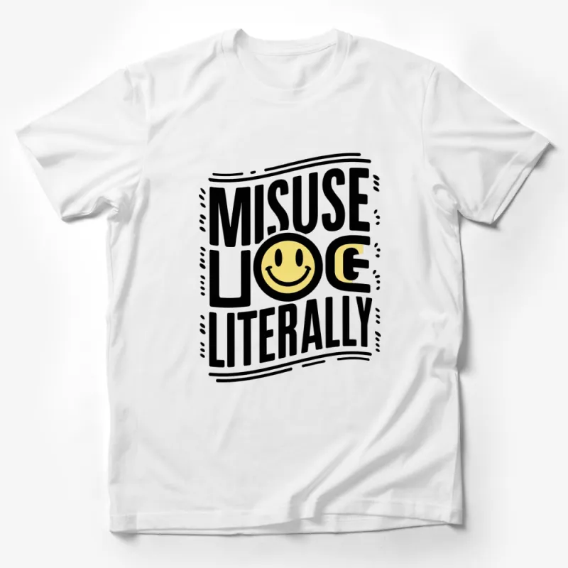 Misuse You Literally Smile Face Quote T-Shirt, Funny Saying Casual Tee, Unisex Graphic Shirt Male T-Shirt