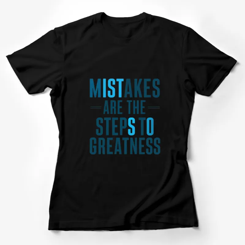 Inspirational Quote T-Shirt, Mistakes Are The Steps To Greatness, Motivational Tee, Unisex Adult Clothing Female T-Shirt