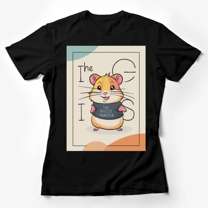 Cute Hamster T-Shirt, The Nicest Hamster Quote, Animal Lover Tee, Cartoon Styled Graphic Shirt, Gift for Pet Owners Female T-Shirt