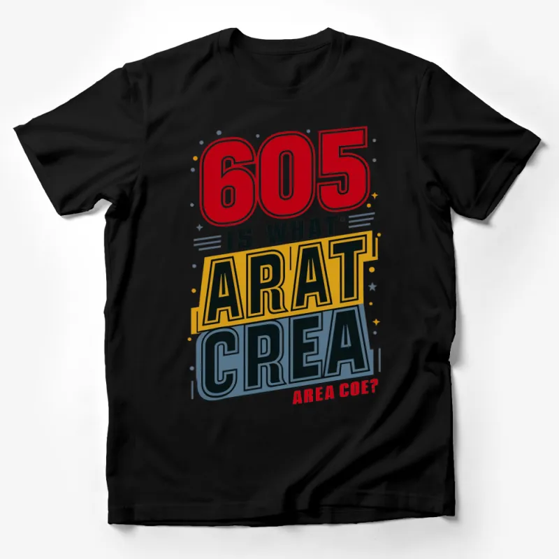 Bold 605 Graphic Tee, 605 is What ARAT Colorful Modern Typography T-Shirt Male T-Shirt