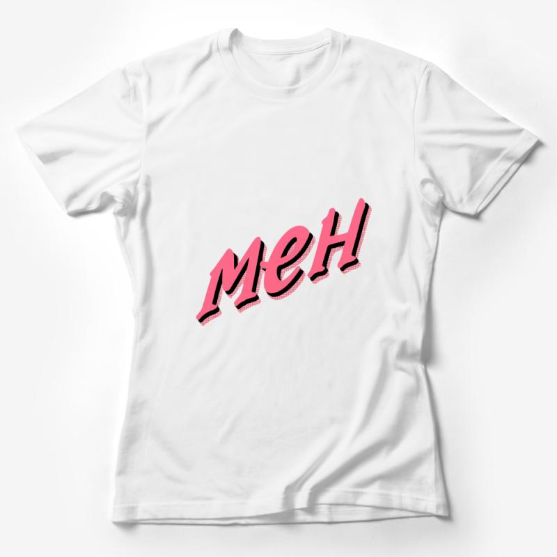 Meh Slogan T-Shirt, Funny Sarcastic Expression Tee, Casual Typography Top, Unisex Shirt for Men and Women, Graphic Tee, Streetwear Female T-Shirt