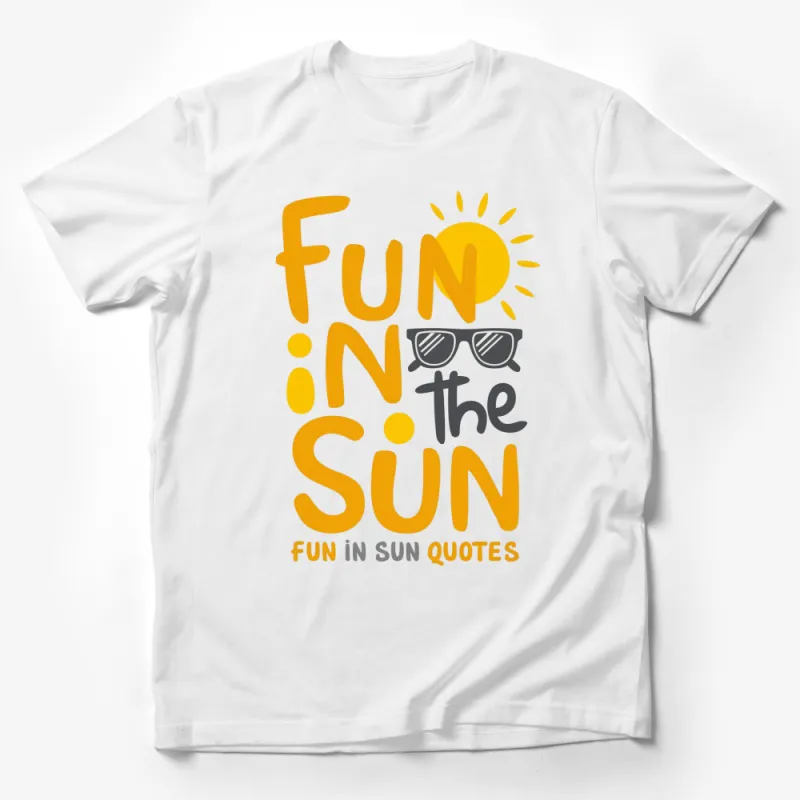 Fun in the Sun T-Shirt, Bright Summer Quote Tee, Yellow Sunshine Graphic Top Male T-Shirt